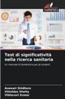 Vibhavari Kuwar, Vittaldas Shetty, Asawari Shidhore - Test di significatività nella ricerca sanitaria