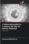Mohamed Bouchelta - L'interculturalità in L'amour de loin di Amine Maalouf