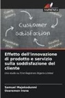 Oseremen Irene, Samuel Majekodunmi - Effetto dell'innovazione di prodotto e servizio sulla soddisfazione del cliente