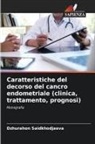 Dzhurahon Saidkhodjaeva - Caratteristiche del decorso del cancro endometriale (clinica, trattamento, prognosi)