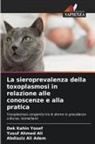 Abdiaziz Ali Adem, Yusuf Ahmed Ali, Dek Kahin Yosef - La sieroprevalenza della toxoplasmosi in relazione alle conoscenze e alla pratica