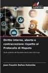 Jean Faustin Bafwa Katombe - Diritto interno, aborto e contraccezione rispetto al Protocollo di Maputo