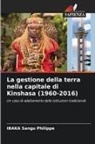 Ibaka Sangu Philippe - La gestione della terra nella capitale di Kinshasa (1960-2016)