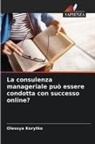 Olessya Korytko - La consulenza manageriale può essere condotta con successo online?