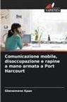 Gbenemene Kpae - Comunicazione mobile, disoccupazione e rapine a mano armata a Port Harcourt