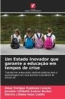 Omar Enrique Espinoza Lozano, Jennifer Lillibeth Suárez Borbor, Electra Liliana Veas Coello - Um Estado inovador que garante a educação em tempos de crise