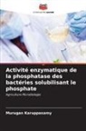 Murugan Karuppasamy - Activité enzymatique de la phosphatase des bactéries solubilisant le phosphate