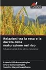 Sumith Abeysiriwardhana, Ariya Sumanasinghe, Lakmini Wickramasinghe - Relazioni tra la resa e la durata della maturazione nel riso