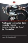 Ivana Ba¿i¿evi¿ Anti¿, Ivana Basicevic Antic - Pratiques textuelles dans les arts visuels - Interprétation du Noart de Mangelos
