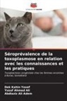 Abdiaziz Ali Adem, Yusuf Ahmed Ali, Dek Kahin Yosef - Séroprévalence de la toxoplasmose en relation avec les connaissances et les pratiques