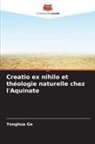 Yonghua Ge - Creatio ex nihilo et théologie naturelle chez l'Aquinate
