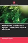 Sawsan El Sherif - Feminismo islâmico no Egipto "Uma visão crítica analítica"