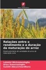 Sumith Abeysiriwardhana, Ariya Sumanasinghe, Lakmini Wickramasinghe - Relações entre o rendimento e a duração da maturação do arroz