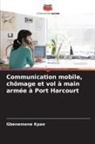 Gbenemene Kpae - Communication mobile, chômage et vol à main armée à Port Harcourt