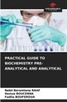 Hamza Boucenna, Fadila Bouferoua, Nabil Beramtane Raaf - PRACTICAL GUIDE TO BIOCHEMISTRY PRE-ANALYTICAL AND ANALYTICAL