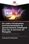 Tumennast Erdenebold - Un cadre d'évaluation environnementale du gouvernement intelligent pour les m-services en Mongolie