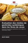 Alex Baah - Évaluation des résidus de pesticides systémiques dans les fèves de cacao