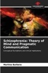 Martina Barbera - Schizophrenia: Theory of Mind and Pragmatic Communication