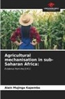 Alain Mujinga  Kapemba, Alain Mujinga Kapemba - Agricultural mechanisation in sub-Saharan Africa: