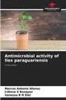 Marcos Antonio Afonso, Lidiane S Bonapaz, Vanessa B N Diel - Antimicrobial activity of Ilex paraguariensis