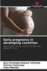 Jean Christophe Bukasa Tshilonda, Hope Mbombo, Félicien Tshimungu - Early pregnancy in developing countries: