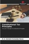 M. A. Salviato Fernandes Neves - Constitutional Tax Principles