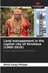 Ibaka Sangu Philippe - Land management in the capital city of Kinshasa (1960-2016)