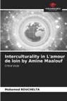 Mohamed Bouchelta - Interculturality in L'amour de loin by Amine Maalouf