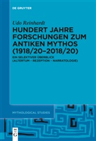 Udo Reinhardt - Hundert Jahre Forschungen zum antiken Mythos (1918/20-2018/20)