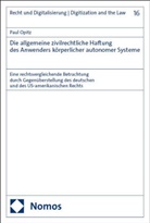 Paul Opitz - Die allgemeine zivilrechtliche Haftung des Anwenders körperlicher autonomer Systeme