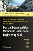 Susanne C. Brenner, Eric Chung, Axel Klawonn, Axel Klawonn et al, Felix Kwok, Jinchao Xu... - Domain Decomposition Methods in Science and Engineering XXVI