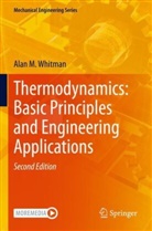 Alan M Whitman, Alan M. Whitman - Thermodynamics: Basic Principles and Engineering Applications