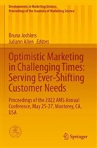 Allen, Juliann Allen, Bruna Jochims - Optimistic Marketing in Challenging Times: Serving Ever-Shifting Customer Needs