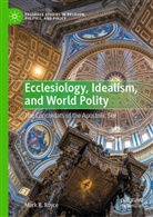 Mark R Royce, Mark R. Royce - Ecclesiology, Idealism, and World Polity