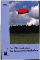 Jochen Hörisch - Der Dilettantismus der Geisteswissenschaften