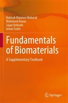 Mahmood Anwar, S Debnath, Sujan Debnath, Nabisab Mujawar Mubarak, Izman Sudin - Fundamentals of Biomaterials