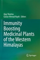 Ahmad Nayik, Gulzar Ahmad Nayik, Ajay Sharma - Immunity Boosting Medicinal Plants of the Western Himalayas