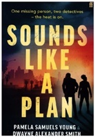 Dwayne Alexander Smith, Smith Dwayne Alexander, Pamela Samuels Young - Sounds Like a Plan