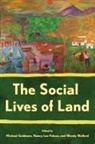Michael Peluso Goldman, Michael R. (EDT)/ Peluso Goldman, Michael Goldman, Nancy Lee Peluso, Wendy Wolford - The Social Lives of Land