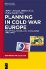 Michel Christian, Sandrine Kott, Ondrej Matejka - Planning in Cold War Europe
