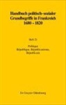 Raymonde Monnier, Martin Papenheim - Handbuch politisch-sozialer Grundbegriffe in Frankreich 1680-1820 - Heft 21: Politique. République, Républicanisme, Républicain