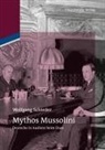 Wolfgang Schieder - Mythos Mussolini