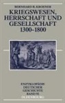 Bernhard R Kroener, Bernhard R. Kroener - Kriegswesen, Herrschaft und Gesellschaft 1300-1800