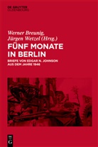 Edgar N. Johnson, Werner Breunig, Jürgen Wetzel - Fünf Monate in Berlin