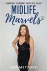 Kim Metzger - Midlife Marvels