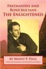 Manly P. Hall, Michael R. Poll - Freemasons and Rosicrucians - The Enlightened