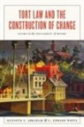 Kenneth S Abraham, G Edward White - Tort Law and the Construction of Change