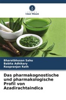 Babita Adhikary, Roopranj Rath, Roopranjan Rath, Bharatbhusan Sahu - Das pharmakognostische und pharmakologische Profil von Azadirachtaindica