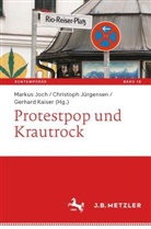 Markus Joch, Christoph Jürgensen, Gerhard Kaiser - Protestpop und Krautrock