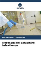 Nora Labeeb El-Tantawy - Nosokomiale parasitäre Infektionen